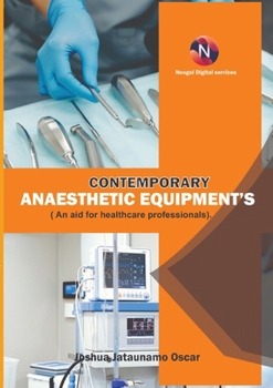 Contemporary Anaesthetic Equipments.: An Aid for Healthcare Professionals.