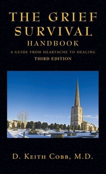 Hardcover The Grief Survival Handbook: A Guide from Heartache to Healing Book