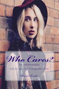 Paperback Who Cares?: Life for an Irish Transgender Teen. Book