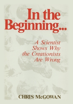 Paperback In the Beginning: A Scientist Shows Why the Creationists Are Wrong Book