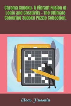 Chroma Sudoku: A Vibrant Fusion of Logic and Creativity - The Ultimate Colouring Sudoku Puzzle Collection.