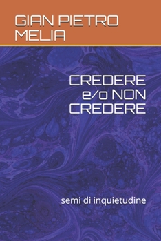 Paperback CREDERE e/o NON CREDERE: semi di inquietudine [Italian] Book