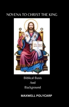 Paperback Novena To Christ The King: With Biblical Basis And Background [Large Print] Book
