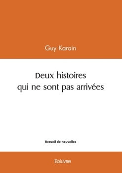 Paperback Deux histoires qui ne sont pas arrivées [French] Book