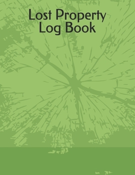 Paperback Lost Property Log Book: A4 100 Pages Green Lost & Found Log Book Easy Record of Lost Property Office, School, College Book