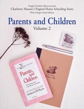 Parents and Children: The Role of the Parent in the Education of the Child - Book #2 of the Original Homeschooling