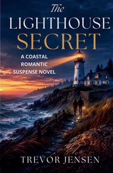 The Lighthouse Secret: A Coastal Romantic Suspense Novel