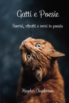 Paperback Gatti e Poesie: Sorrisi, ritratti felini e versi in poesia. Libro fotografico [Italian] Book