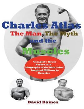 Paperback Charles Atlas The Man, The Myth and the Muscles Book