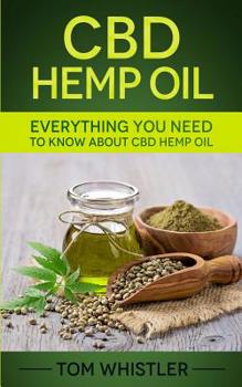 Paperback CBD Hemp Oil: Everything You Need to Know About CBD Hemp Oil - The Complete Beginner's Guide Book
