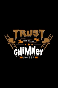 Trust me I'm a chimney sweep: 6x9 Chimney Sweep | lined | ruled paper | notebook | notes