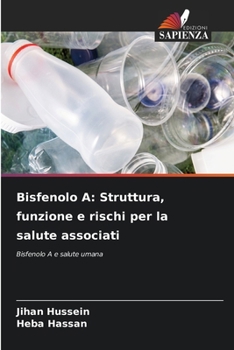 Bisfenolo A: Struttura, funzione e rischi per la salute associati (Italian Edition)
