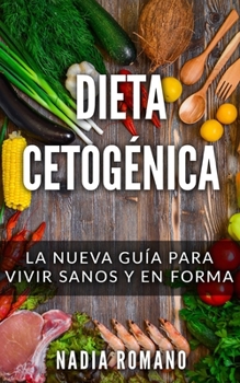 Paperback Dieta Cetogénica: La nueva guía para vivir sanos y en forma [Spanish] Book