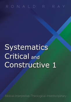 Paperback Systematics Critical and Constructive 1: Biblical-Interpretive-Theological-Interdisciplinary Book