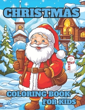 Paperback Christmas Coloring Book For Kids: A delightful children's Christmas gift or present for young children is these fifty lovely, simple-to-color illustra Book