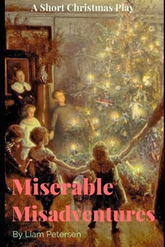 Paperback Miserable Misadventures: A Short Christmas Play Book