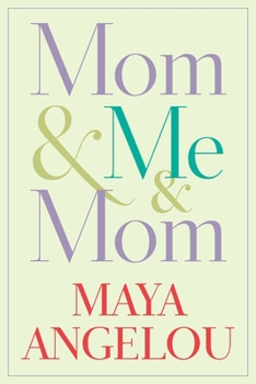 Mom & Me & Mom - Book #7 of the Maya Angelou's Autobiography
