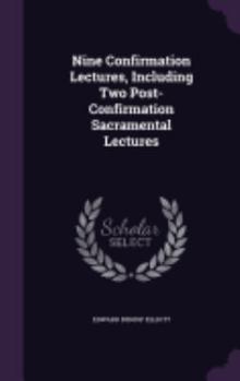 Hardcover Nine Confirmation Lectures, Including Two Post-Confirmation Sacramental Lectures Book
