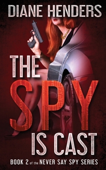 The Spy Is Cast - Book #2 of the Never Say Spy