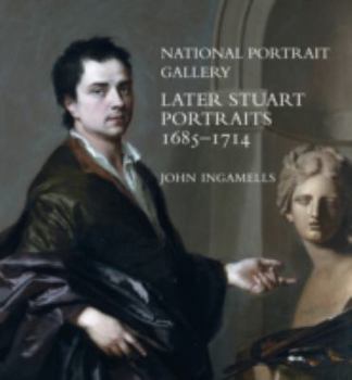 Hardcover National Portrait Gallery: Later Stuart Portraits, 1685-1714 Book
