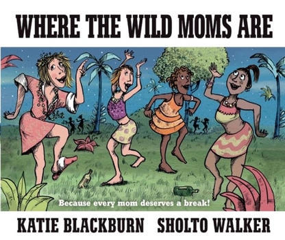 Hardcover Where the Wild Moms Are Book