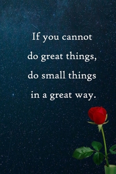 Paperback If you cannot do great things, do small things in a great way: 100 Pages Lined Journal Inspirational Quot Journal, Notebook, Diary, Composition Book