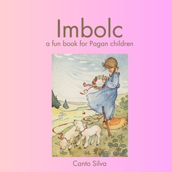 Imbolc: a fun book for Pagan children (Fun Books for Pagan Children)