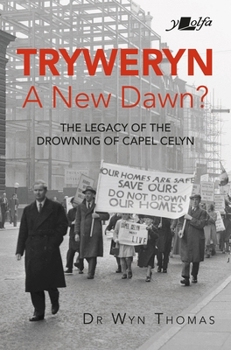 Tryweryn: New Dawn?: The legacy of the drowning of Capel Celyn