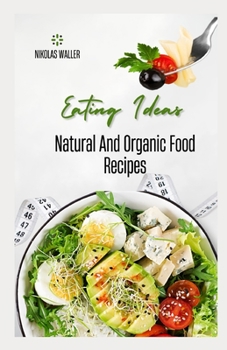 Paperback Eating Ideas Natural And Organic Food Recipes Book