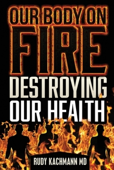 Paperback Our Body On Fire: Destroying Our Health Book