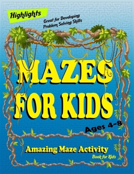 Paperback Mazes for Kids: Ages 4-8 Amazing Maze Activity Book for Kids, Great for Developing Problem Solving Skills: Mazes for Kids Book
