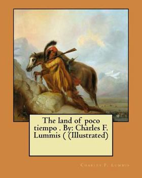 Paperback The land of poco tiempo . By: Charles F. Lummis ( (Illustrated) Book