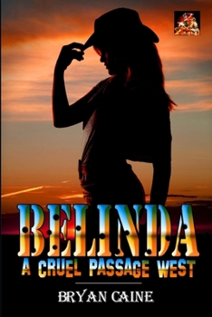 Paperback Belinda - A Cruel Passage West: A damsel in distress, alone and helpless Book