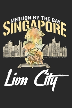 Merlion By The Bay Singapore: Singapore Notebook Blank Line Journal Lined with Lines 6x9 120 Pages Checklist Record Book Take Notes Planner Paper Men ... for Singaporean Pride Singapore Lover Gifts