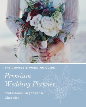 Paperback Premium Wedding Planner: The Complete Wedding Guide: Professional Organizer & Checklist Book