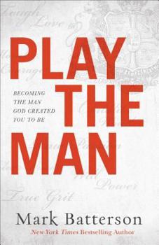 Hardcover Play the Man: Becoming the Man God Created You to Be Book