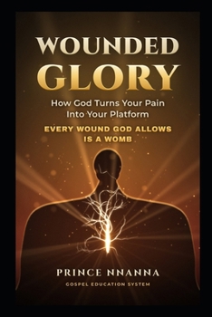 Paperback Wounded Glory: How God Turns Your Pain Into Your Platform Book