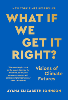 Paperback What If We Get It Right?: Visions of Climate Futures Book
