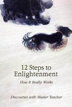 Paperback 12 Steps to Enlightenment: How It Really Works Book