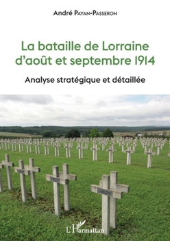 Paperback La bataille de Lorraine d'août et septembre 1914: Analyse stratégique et détaillée [French] Book
