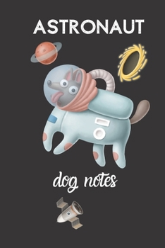 Paperback astronaut dog notes: small lined Space Astronaut Notebook / Travel Journal to write in (6'' x 9'') 120 pages Book