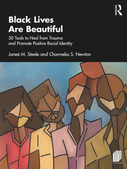 Paperback Black Lives Are Beautiful: 50 Tools to Heal from Trauma and Promote Positive Racial Identity Book