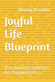 Joyful Life Blueprint: Transforming Challenges Into Opportunities