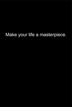 Paperback Make your life a masterpiece.: Journal or Notebook (6x9 inches) with 120 doted pages. Book