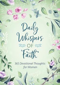 Paperback Daily Whispers of Faith: 365 Devotional Thoughts for Women Book