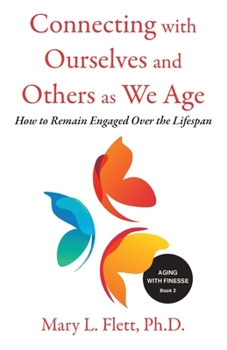 Connecting with Ourselves and Others as We Age: How to Remain Engaged Over the Lifespan