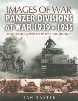 PANZER-DIVISIONS AT WAR 1939-1945: Images of War Series - Book  of the Images of War