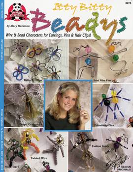Paperback Itty Bitty Beadys: Wire & Bead Characters for Earrings, Pins & Hair Clips! Book