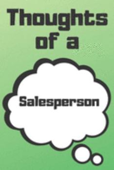 Thoughts of a Salesperson: Salesperson Career School Graduation Gift Journal / Notebook / Diary / Unique Greeting Card Alternative