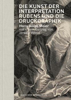 Hardcover Die Kunst Der Interpretation: Rubens Und Die Druckgraphik [German] Book